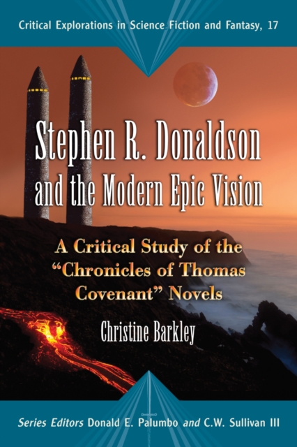 Stephen R. Donaldson and the Modern Epic Vision : A Critical Study of the "Chronicles of Thomas Covenant" Novels, PDF eBook