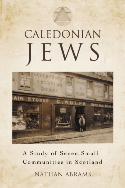 Caledonian Jews : A Study of Seven Small Communities in Scotland, PDF eBook