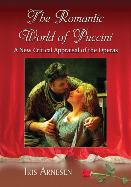 The Romantic World of Puccini : A New Critical Appraisal of the Operas, PDF eBook