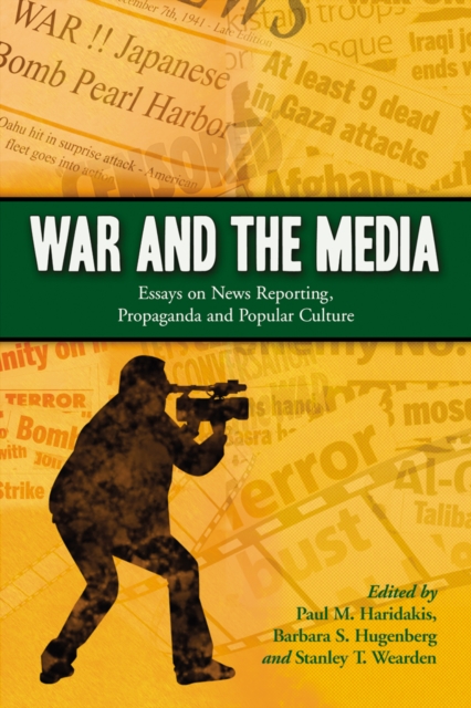 War and the Media : Essays on News Reporting, Propaganda and Popular Culture, PDF eBook