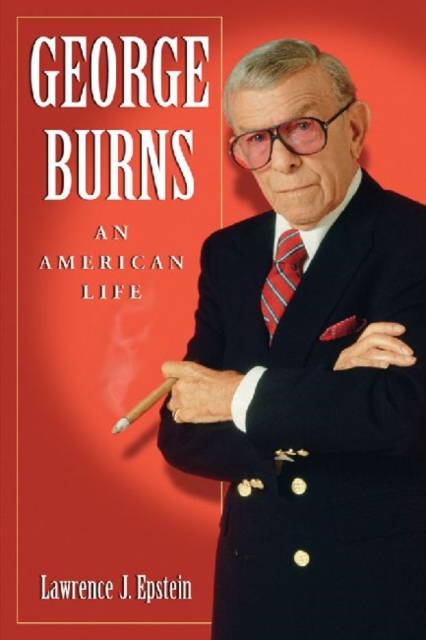George Burns : An American Life, Paperback / softback Book
