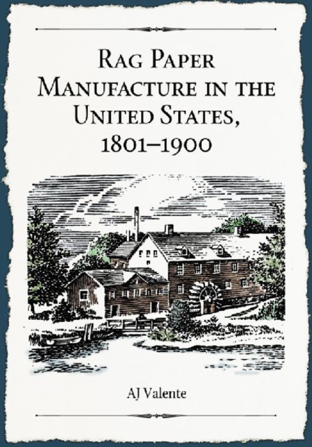 Rag Paper Manufacture in the United States, 1801-1900 : A History, with Directories of Mills and Owners, Paperback / softback Book