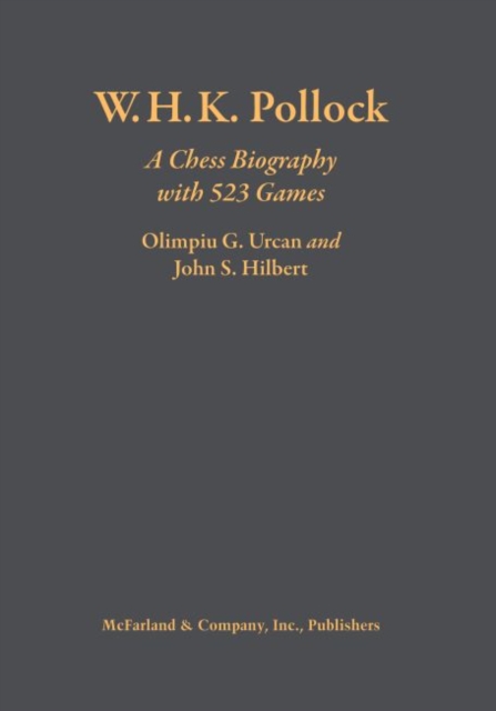 W.H.K. Pollock : A Chess Biography with 523 Games, Hardback Book