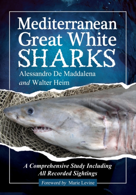 Mediterranean Great White Sharks : A Comprehensive Study Including All Recorded Sightings, Paperback / softback Book