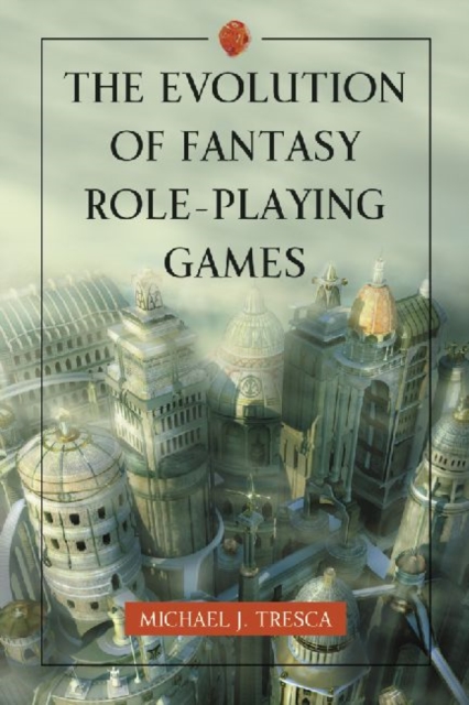 The Evolution of Fantasy Role-Playing Games, Paperback / softback Book