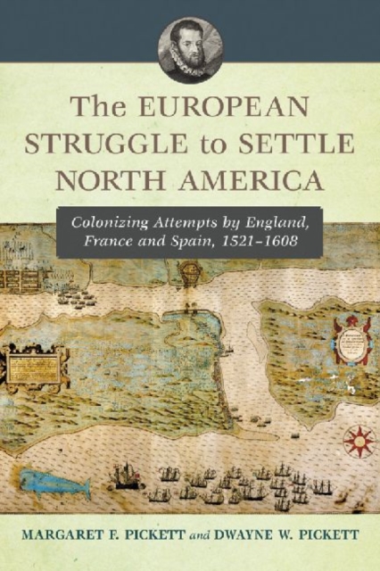 The European Struggle to Settle North America : Colonizing Attempts by England, France and Spain, 1521-1608, Paperback / softback Book