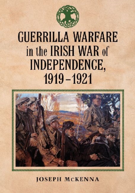 Guerrilla Warfare in the Irish War for Independence, 1919-1921, Paperback / softback Book