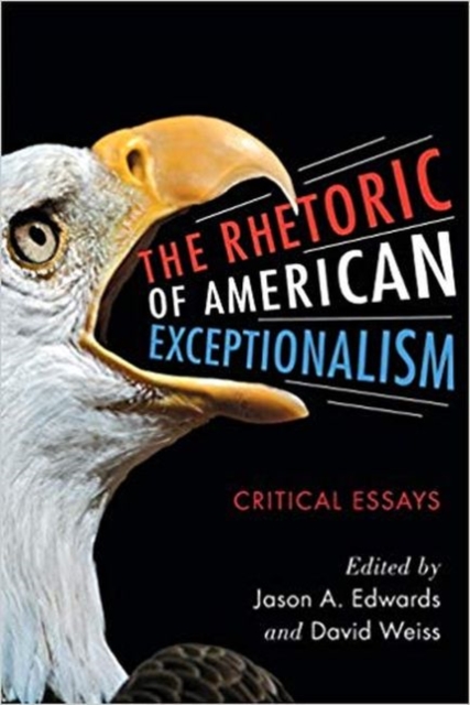 The Rhetoric of American Exceptionalism : Critical Essays, Paperback / softback Book