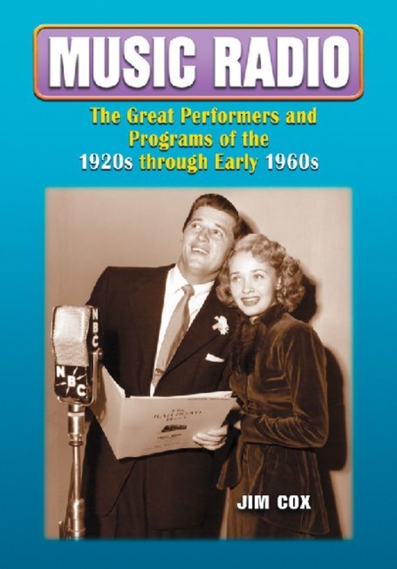 Music Radio : The Great Performers and Programs of the 1920s Through Early 1960s, Paperback / softback Book