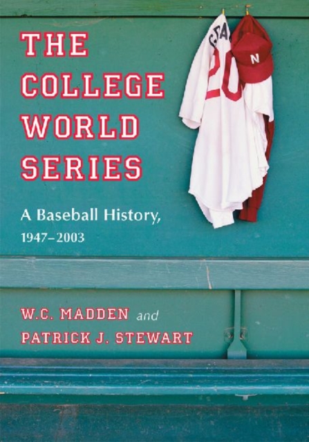 The College World Series : A Baseball History, 1947-2003, Paperback / softback Book