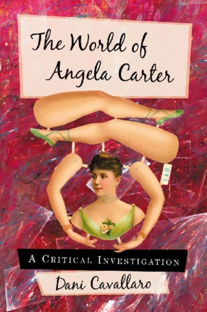 The World of Angela Carter : A Critical Investigation, Paperback / softback Book