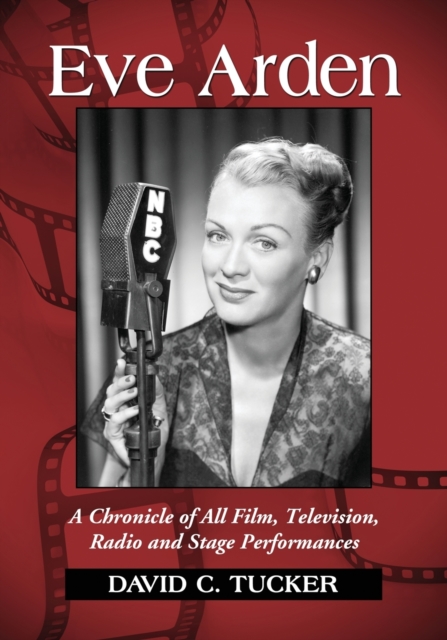 Eve Arden : A Chronicle of All Film, Television, Radio and Stage Performances, Paperback / softback Book