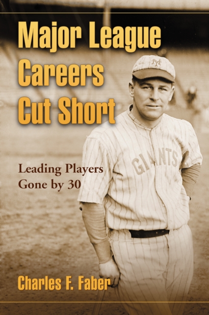 Major League Careers Cut Short : Leading Players Gone by 30, PDF eBook