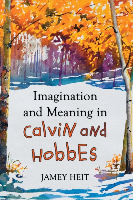 Imagination and Meaning in Calvin and Hobbes, Paperback / softback Book