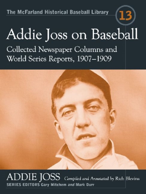 Addie Joss on Baseball : Collected Newspaper Columns and World Series Reports, 1907-1909, Paperback / softback Book