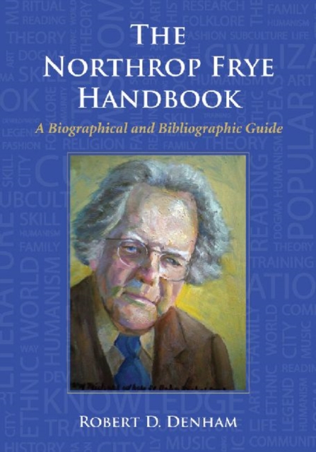 The Northrop Frye Handbook : A Biographical and Bibliographic Guide, Paperback / softback Book