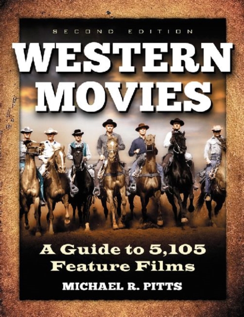 Western Movies : A Guide to 5,296 Feature Films, Paperback / softback Book