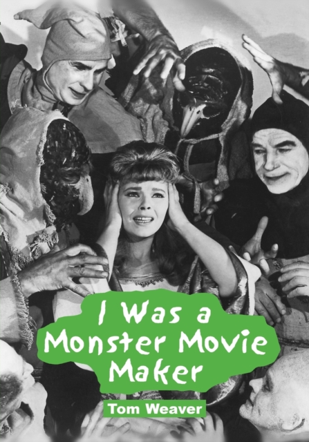 I Was a Monster Movie Maker : Conversations with 22 SF and Horror Filmmakers, Paperback / softback Book