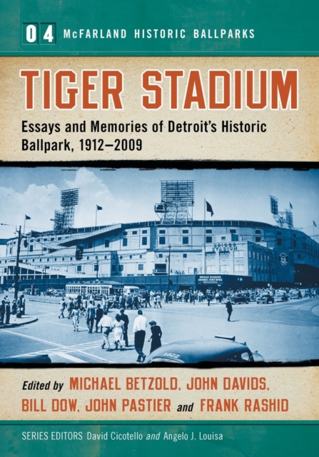 Tiger Stadium : Essays and Memories of Detroit's Historic Ballpark, 1912-2009, Paperback / softback Book