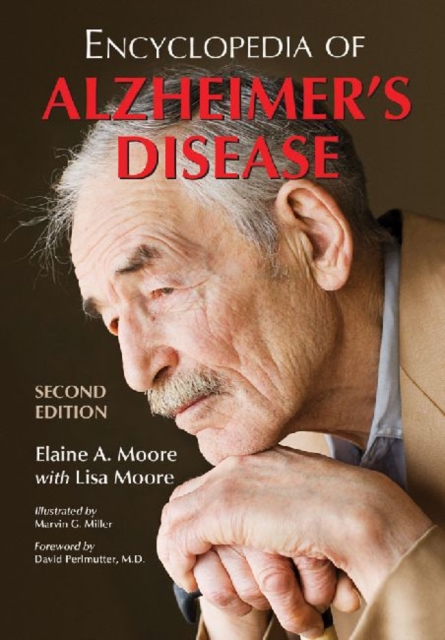 Encyclopedia of Alzheimer's Disease; With Directories of Research, Treatment and Care Facilities, 2d ed., Hardback Book