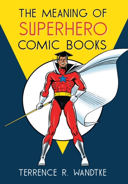 The Meaning of Superhero Comic Books, Paperback / softback Book