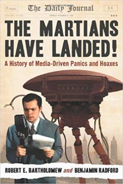 The Martians Have Landed! : A History of Media-Driven Panics and Hoaxes, Paperback / softback Book