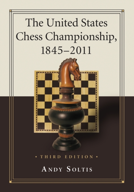 The United States Chess Championship, 1845-2011, 3d ed., Hardback Book