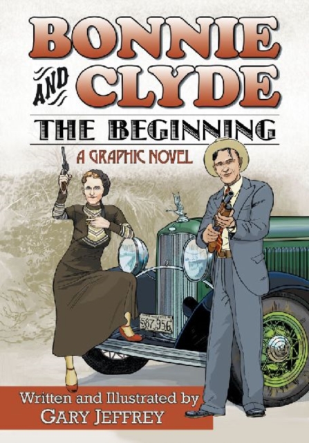 Bonnie and Clyde - The Beginning : A Graphic Novel, Paperback / softback Book
