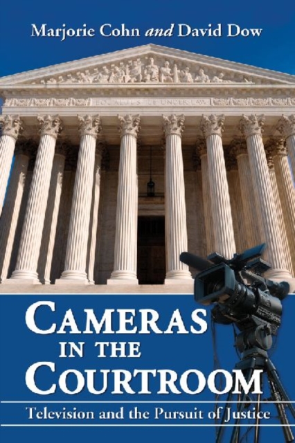 Cameras in the Courtroom : Television and the Pursuit of Justice, Paperback / softback Book