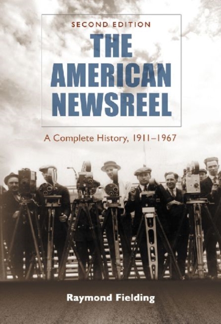 The American Newsreel : A Complete History, 1911-1967, Paperback / softback Book