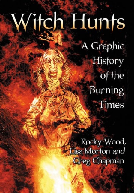 Witch Hunts : A Graphic History of the Burning Times, Paperback / softback Book