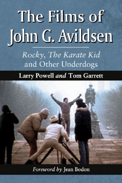 The Films of John Avildsen : Rocky, The Karate Kid and Other Underdogs, Paperback / softback Book