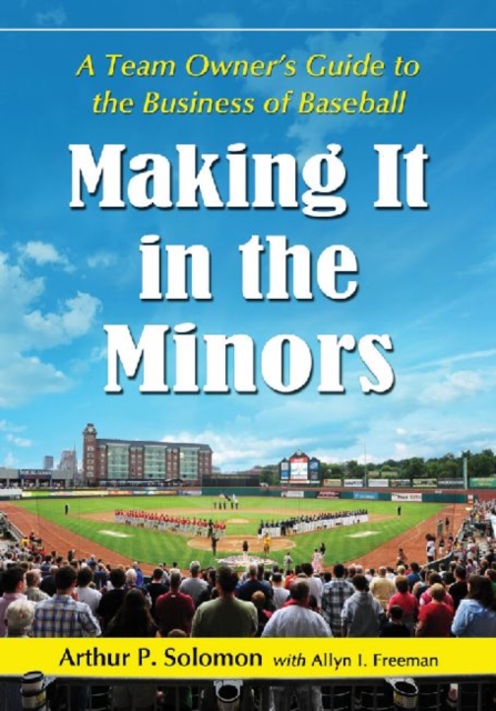 Making It in the Minors : A Team Owner's Lessons in the Business of Baseball, Paperback / softback Book