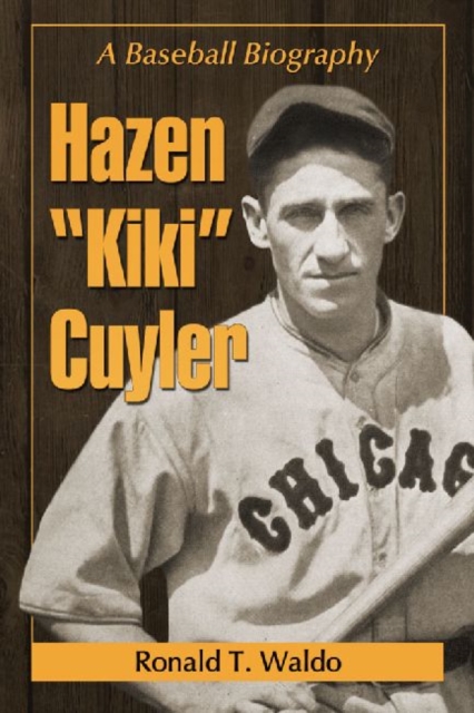 Hazen ""Kiki"" Cuyler : A Baseball Biography, Paperback / softback Book