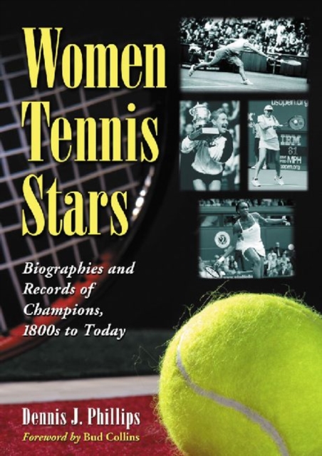 Women Tennis Stars : Biographies and Records of Champions, 1800s to Today, Paperback / softback Book