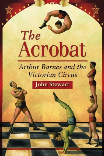 The Acrobat : Arthur Barnes and the Victorian Circus, Paperback / softback Book