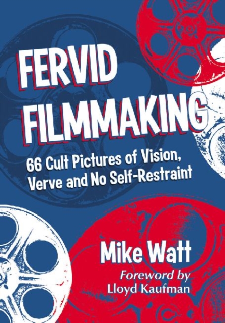 Fervid Filmmaking : 66 Cult Pictures of Vision, Verve and No Self-Restraint, Paperback / softback Book