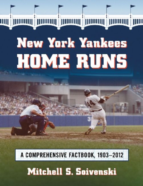 New York Yankees Home Runs : A Comprehensive Factbook, 1903-2012, Paperback / softback Book