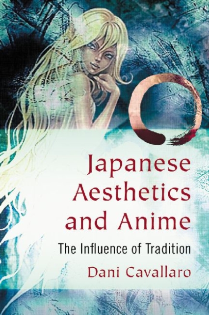 Japanese Aesthetics and Anime : The Influence of Tradition, Paperback / softback Book