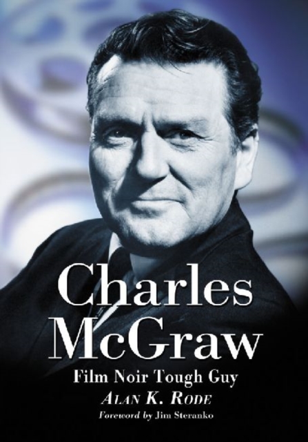 Charles McGraw : Biography of a Film Noir Tough Guy, Paperback / softback Book