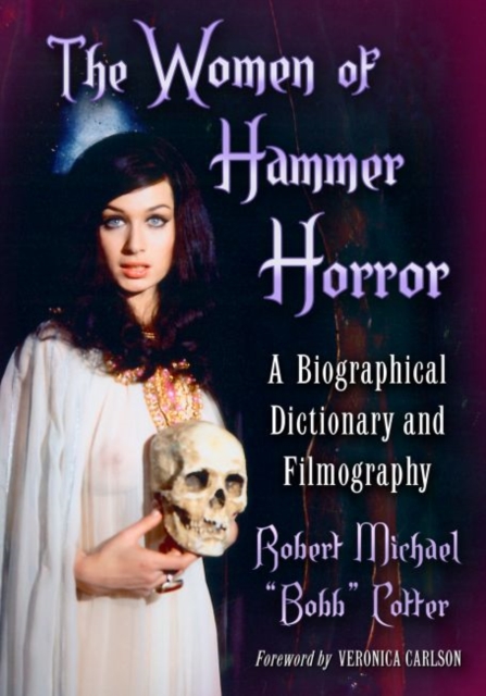 The Women of Hammer Horror : A Biographical Dictionary and Filmography, Hardback Book
