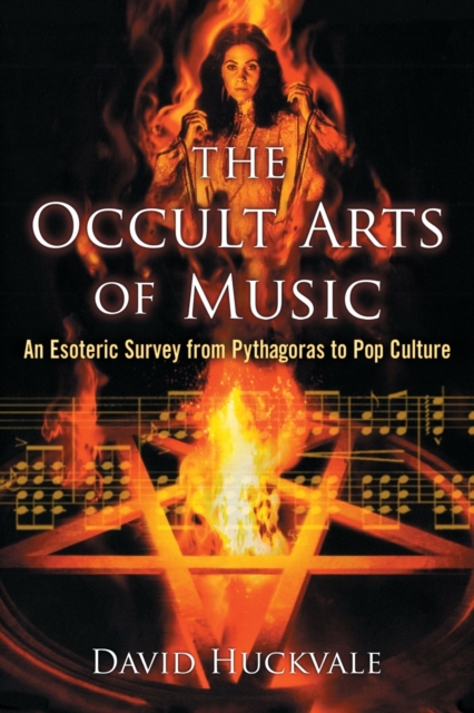 The Occult Arts of Music : An Esoteric Survey from Pythagoras to Pop Culture, Paperback / softback Book