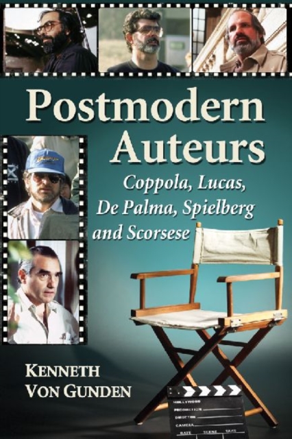 Postmodern Auteurs : Coppola, Lucas, De Palma, Spielberg and Scorsese, Paperback / softback Book