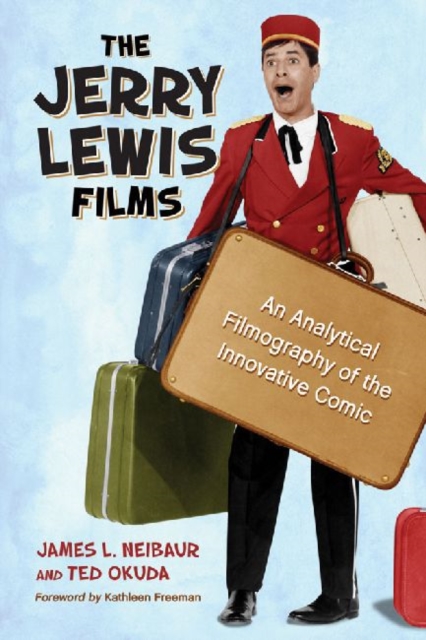 The Jerry Lewis Films : An Analytical Filmography of the Innovative Comic, Paperback / softback Book