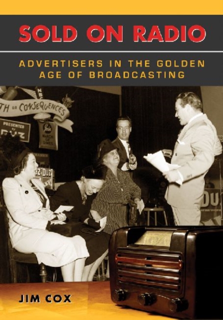 Sold on Radio : Advertisers in the Golden Age of Broadcasting, Paperback / softback Book