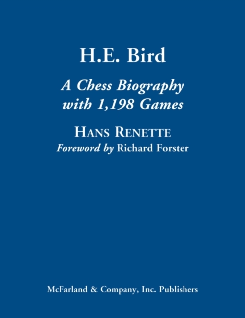 H.E. Bird : A Chess Biography with 1,198 Games, Hardback Book