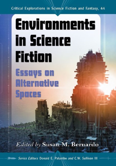 Environments in Science Fiction : Essays on Alternative Spaces, Paperback / softback Book