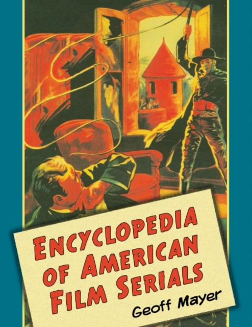 Encyclopedia of American Film Serials, Paperback / softback Book