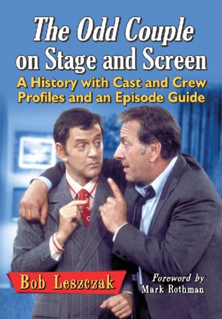 The Odd Couple on Stage and Screen : A History with Cast and Crew Profiles and an Episode Guide, Paperback / softback Book
