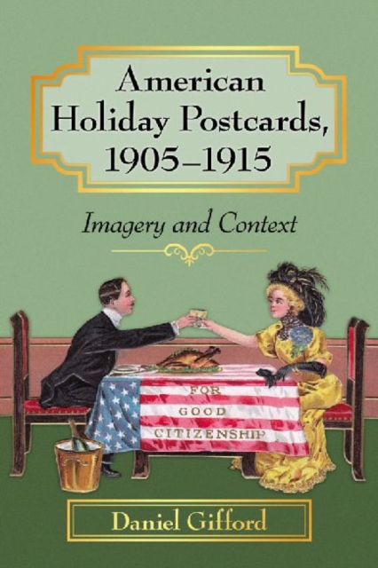 American Holiday Postcards, 1905-1915 : Imagery and Context, Paperback / softback Book